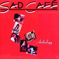 Nothing Left to Lose - Sad Café