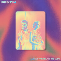What It Means to Win - PRXZM