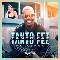 Tanto Fez, Tanto Faz - MC Kekel