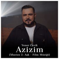 Azizim - Yener Çevik