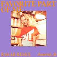 Favorite Part Of Me - Astrid S, R3HAB