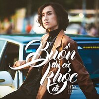 Buồn Thì Cứ Khóc Đi - Lynk Lee