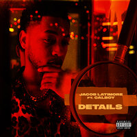 Details - Calboy, Jacob Latimore