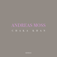 Chaka Khan - Andreas Moss, Sinclair, Dave Audé