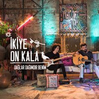 Dağlar Dağımdır Benim - İkiye On Kala, Bağımız Var