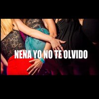 Nena Yo No Te Olvido - DJ Alex, Nestor En Bloque