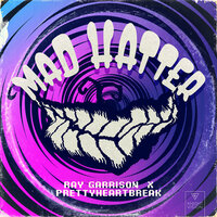 Mad Hatter - Ray Garrison, Prettyheartbreak