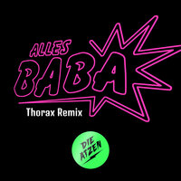Alles Baba - Die Atzen, Thorax
