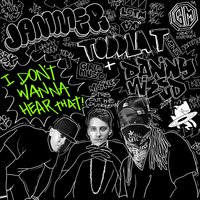 I Don't Wanna Hear That - Toddla T, Danny Weed, Jammer