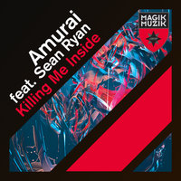 Killing Me Inside - Amurai, Sean