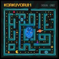 Korkuyorum - Evrencan Gündüz