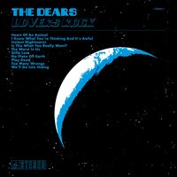 I Know What You're Thinking And It's Awful - The Dears