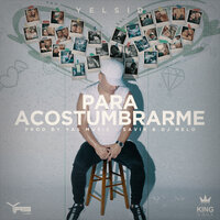 Para Acostumbrarme - Yelsid