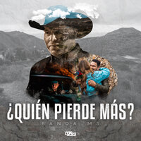 ¿Quién Pierde Más? - Banda Sinaloense MS de Sergio Lizárraga