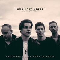 The Heart Wants What It Wants - Our Last Night, Craig Owens