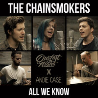 All We Know - Our Last Night, Andie Case