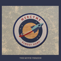 Almost Home - MercyMe, Jeremy Camp