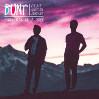 Every Day Is A Song - BUNT., Austin Jenckes