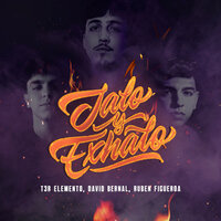 Jalo y Exhalo - T3R Elemento, David Bernal, Ruben Figueroa