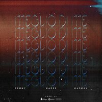 Meglio di me - Warez, Madman, Remmy