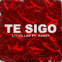 Te Sigo - LIT Killah, Randy