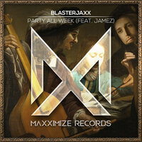 Party All Week - Blasterjaxx, Jamez
