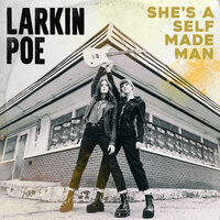 She's A Self Made Man - Larkin Poe