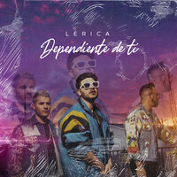 Dependiente De Ti - Lérica