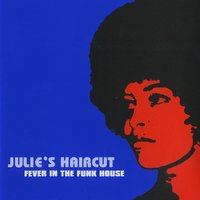 My House Is On Fire - Julie's Haircut