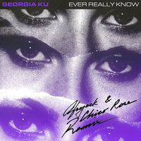 Ever Really Know - Georgia Ku, Chico Rose, Afrojack