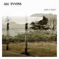 Hope It Don't - All Tvvins