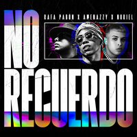 No Recuerdo - Amenazzy, Rafa Pabón, Noriel