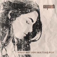 What Are You Waiting For - Keywest