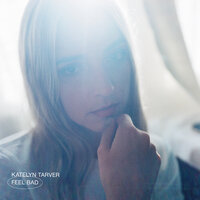 Feel Bad - Katelyn Tarver