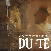 Du-Te - Alex Velea, LINO GOLDEN