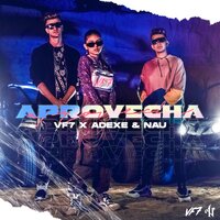 Aprovecha - VF7, Adexe & Nau