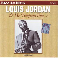What's the use of gettin' sober - Louis Jordan and his Tympany Five