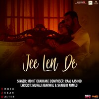 Jee Len De (From "Romeo Akbar Walter - Raw") - Raaj Aashoo, Mohit Chauhan