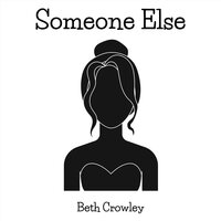 Someone Else - Beth Crowley