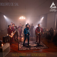 Bolerito de Sal - Papa Chango, Sergio Sacoto