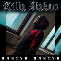 Saniye Saniye - Killa Hakan