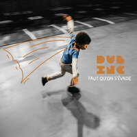 Faut qu'on s'évade - Dub Inc