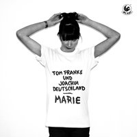 Marie - Tom Franke, Joachim Deutschland