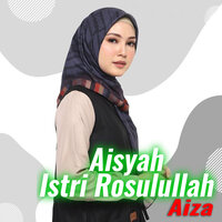 Aisyah Istri Rosulullah - Aiza