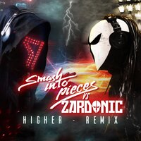 Higher - Smash Into Pieces, Zardonic