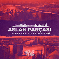 Aslan Parçasi - Yener Çevik, Celo, Abdi