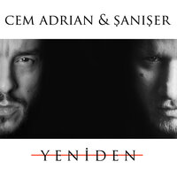 Yeniden - Cem Adrian, Şanışer