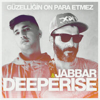 Güzelliğin On Para Etmez - Deeperise, Jabbar