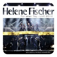 Nicht von dieser Welt - Helene Fischer