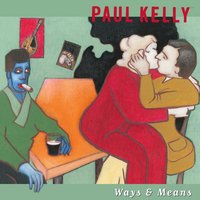 To Be Good Takes a Long Time - Paul Kelly